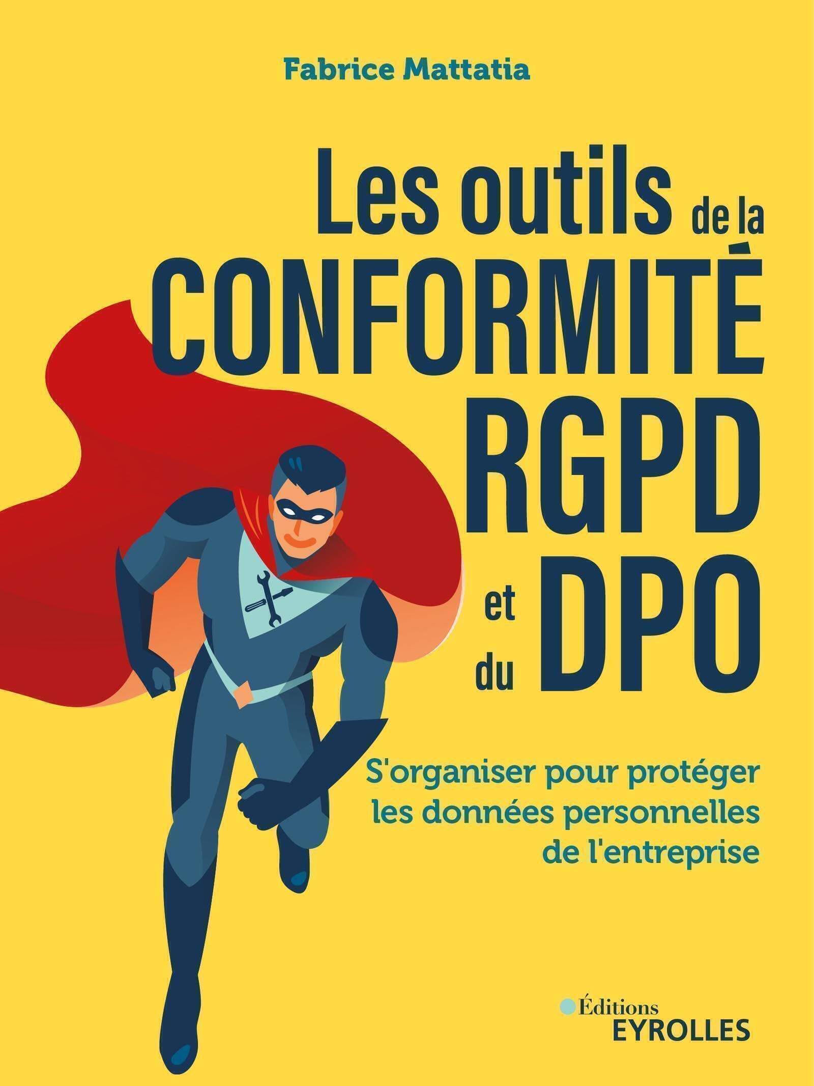 Les outils de la conformité RGPD et du DPO: S'organiser pour protéger les données personnelles de l'entreprise