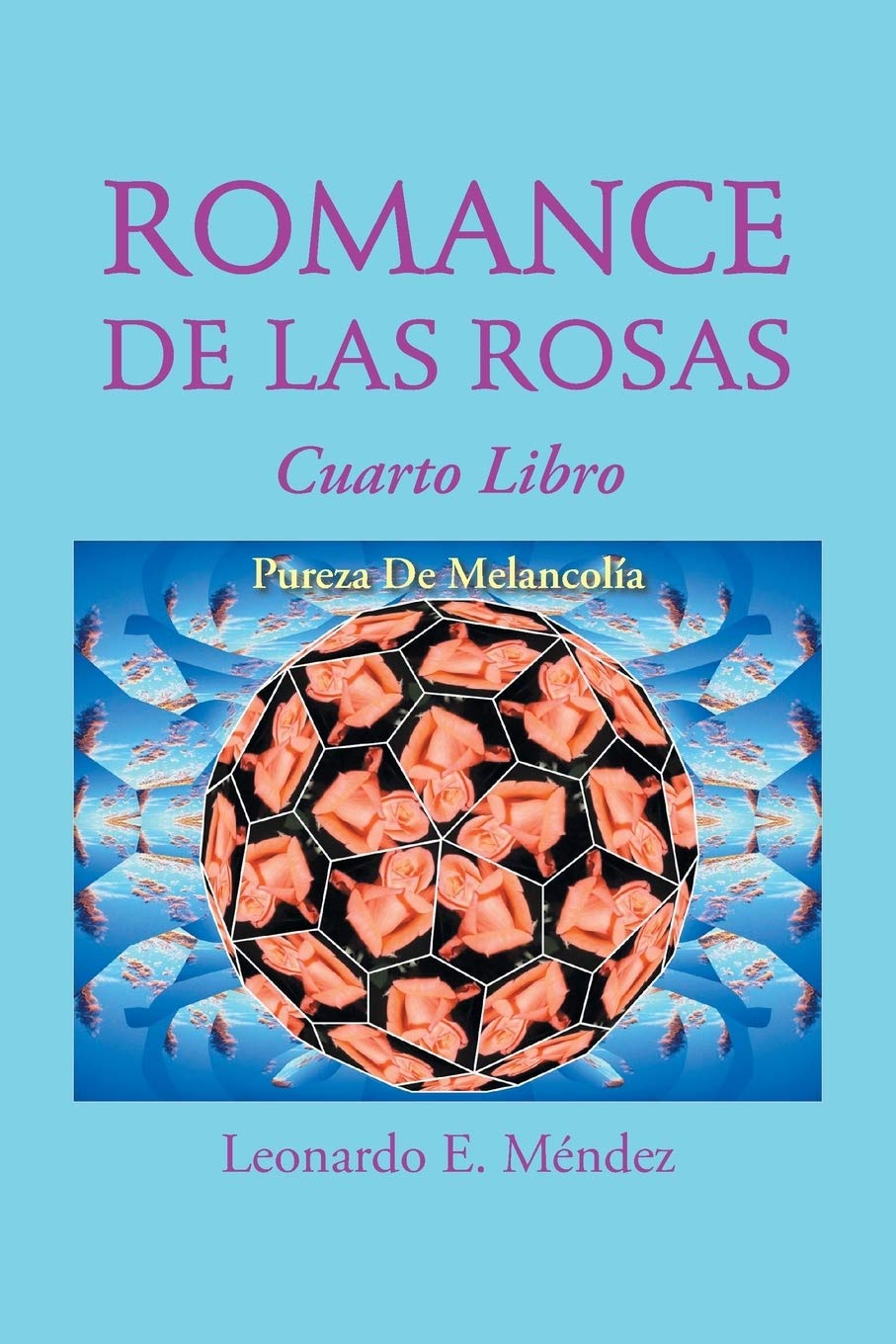 Romance de Las Rosas: Cuarto Libro Pureza de Melancolia