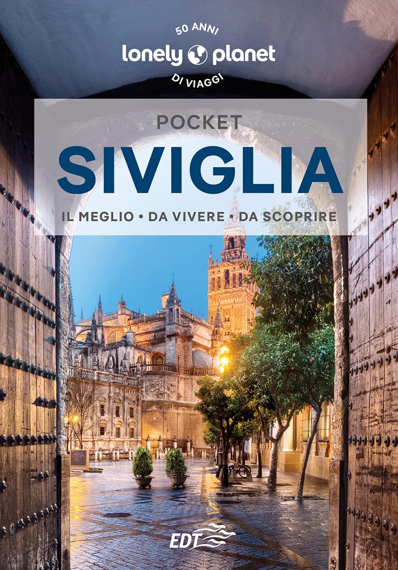 Lonely Planet- Siviglia Pocket. Le guide più vendute al mondo. Guide tascabili indispensabili per godere al massimo del tuo viaggio: molto più di una guida turistica!