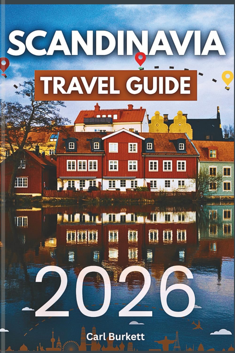 SCANDINAVIA TRAVEL GUIDE 2026: Sustainable Adventures, Northern Wonders, and Modern Nordic Life