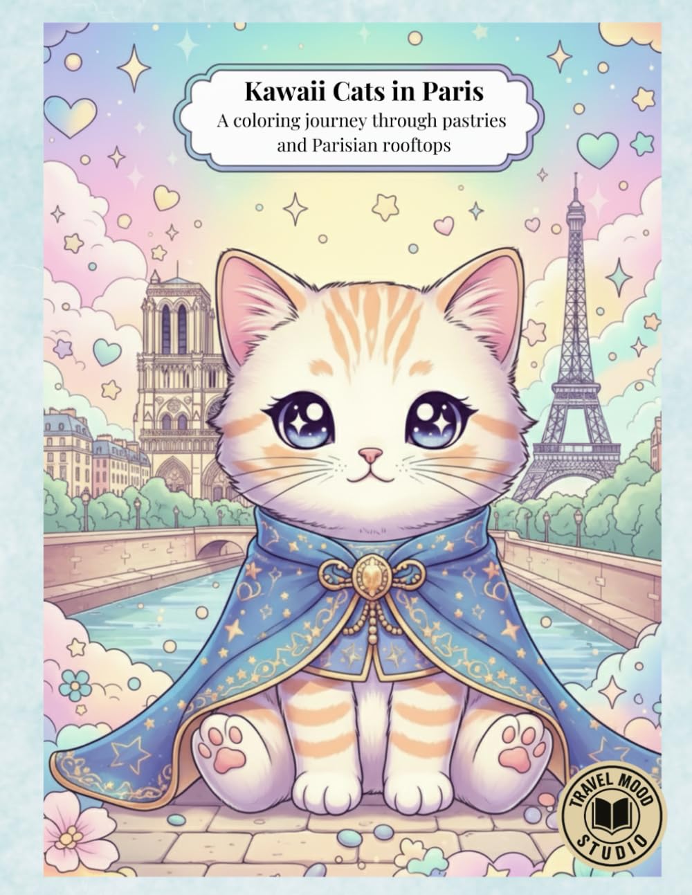 Kawaii Cats in Paris: A coloring journey through pastries and Parisian rooftops (Kawaii Cats Around the World)