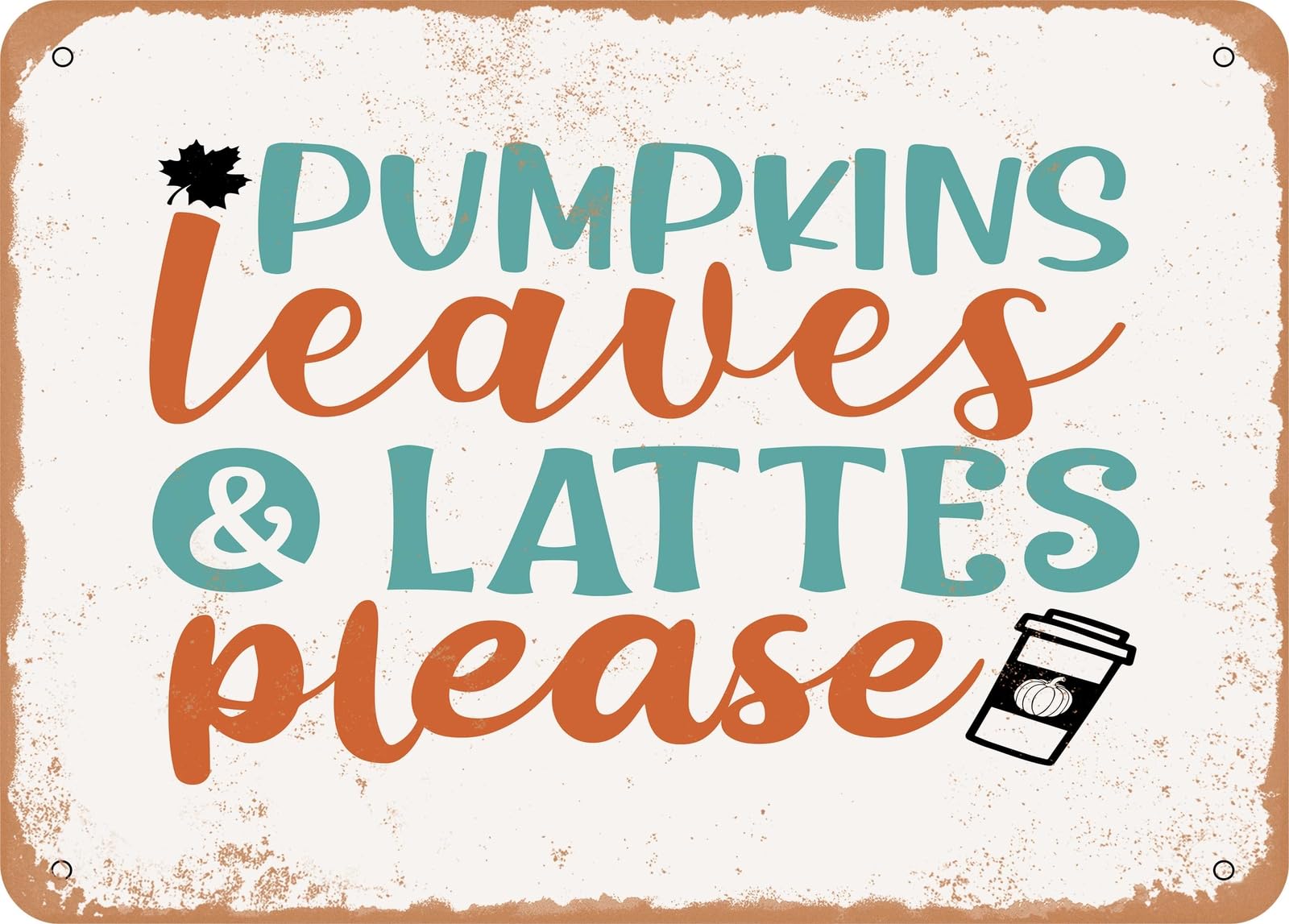 Miaomansenstore Metal Sign - Pumpkins Leaves And Lattes Please - Vintage Look Sign Home Decor