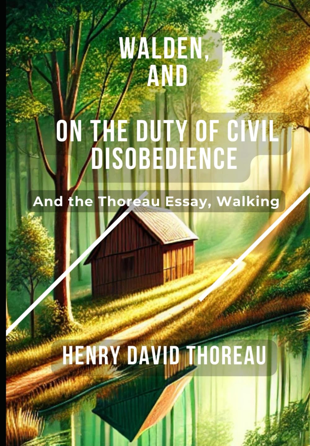 WALDEN, and ON THE DUTY OF CIVIL DISOBEDIENCE: And the Thoreau Essay, Walking