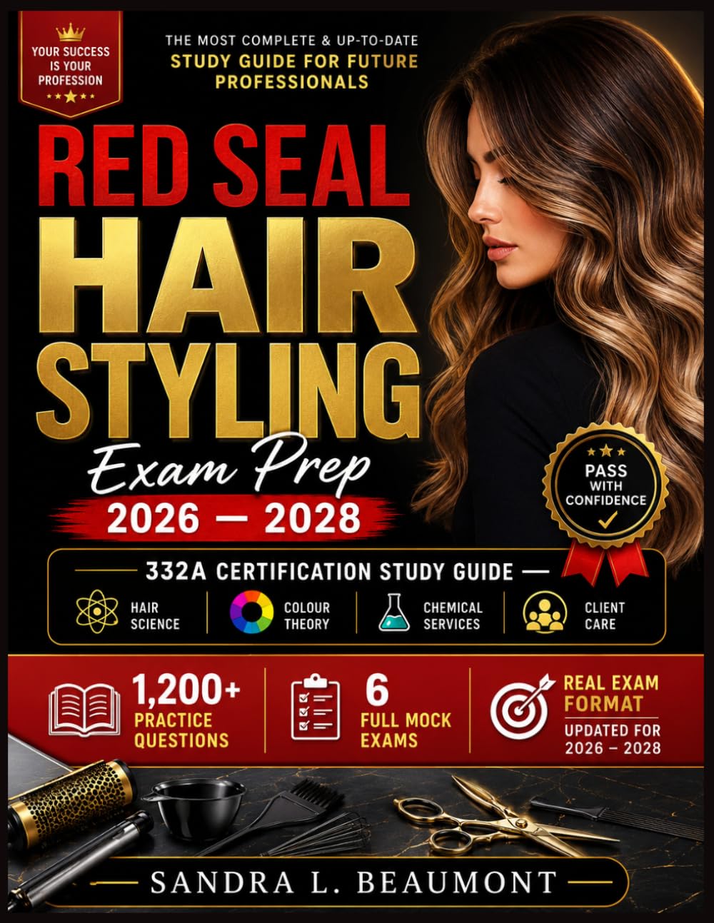 RED SEAL HAIRSTYLING Exam Prep 2026 – 2028: 332A Certification Study Guide — Hair Science · Colour Theory Chemical Services · Client Care 1,200+ Practice Questions · 6 Full Mock Exams