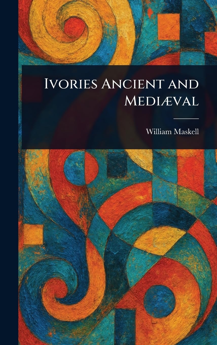Ivories Ancient and Mediæval