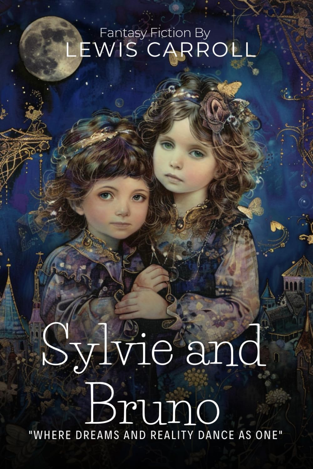 Sylvie and Bruno By Lewis Carroll (Illustrated & Annotated): A Whimsical Victorian Fantasy with Magic, Dreams, and Philosophy