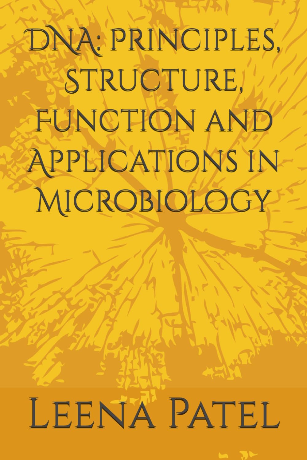 DNA: Principles, Structure, Function and Applications in Microbiology