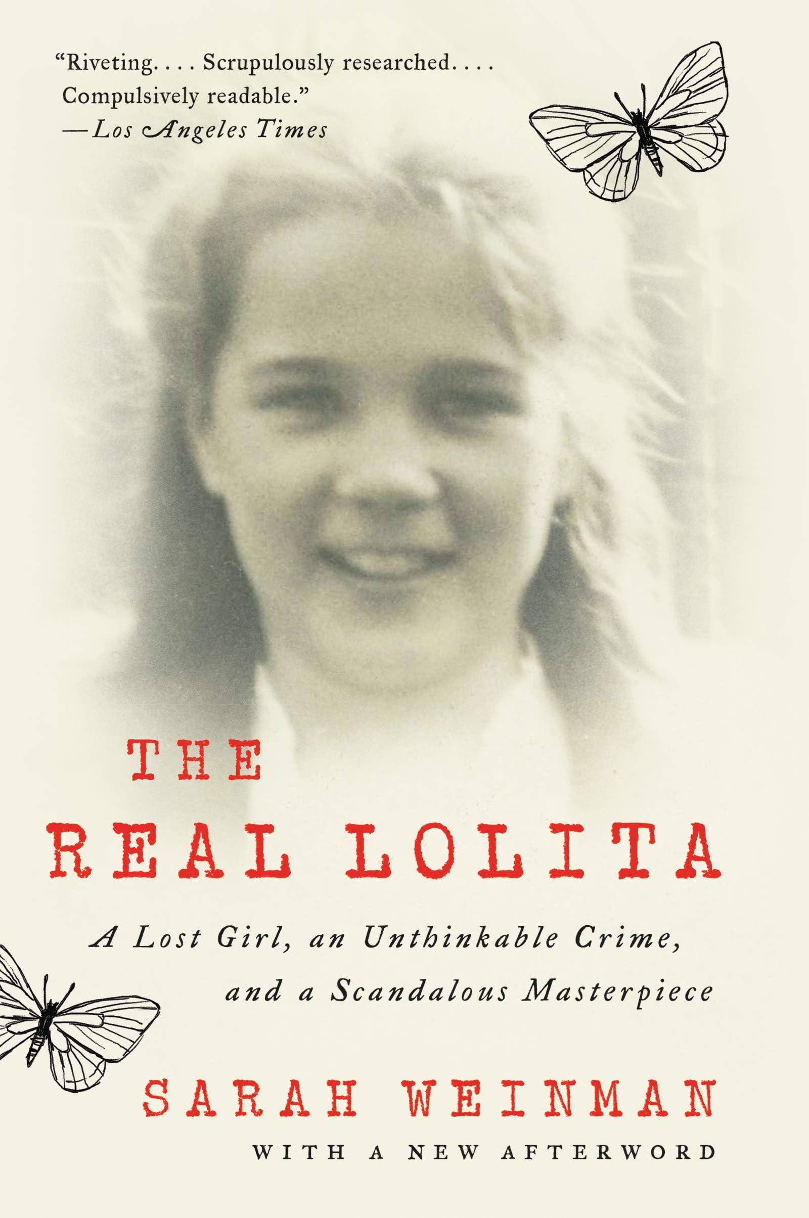 The Real Lolita: A Lost Girl, an Unthinkable Crime, and a Scandalous Masterpiece—Unveiling the Dark Inspiration Behind a Literary Classic Through True Crime Investigation and Cultural History