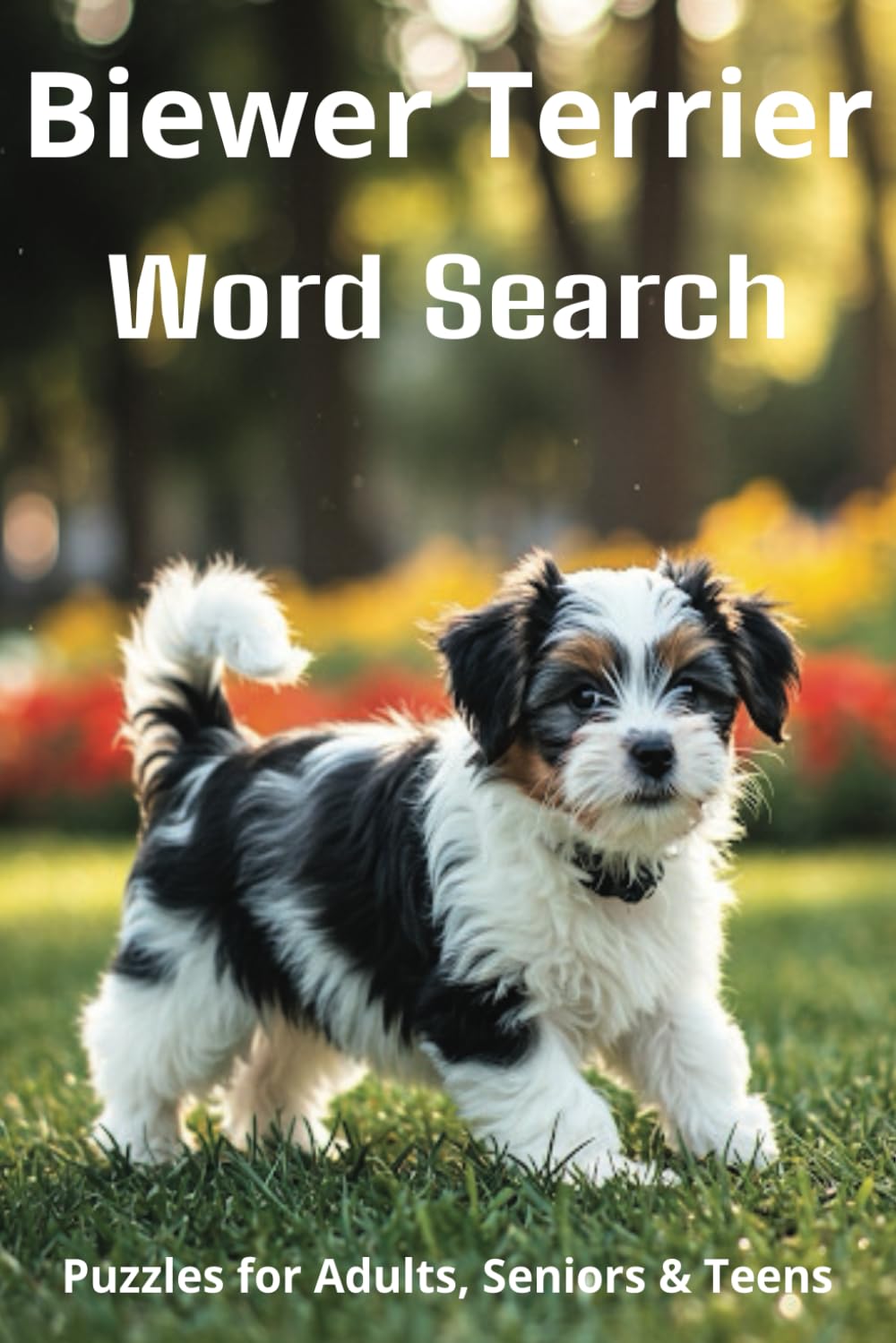 Words About Biewer Terriers Word Search Puzzles: Easy-to-Read Word Searches Abou Biewer Terriers – Loyal Companions, Training, Fun Facts & More | ... Pet Lovers, Vacations, and Relaxing Moments