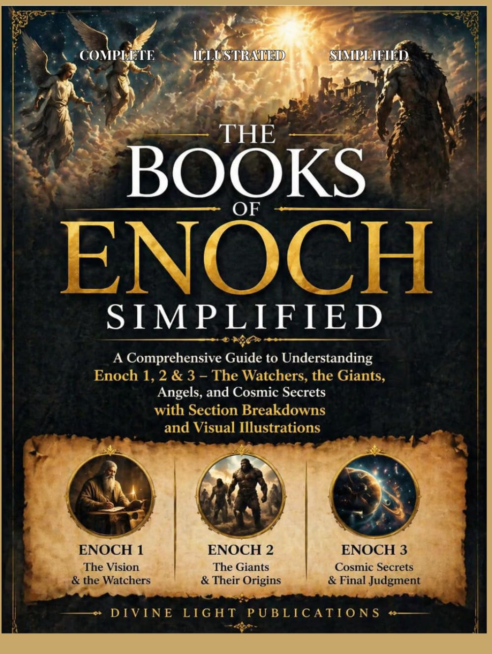 THE BOOKS OF ENOCH SIMPLIFIED: A Comprehensive Guide to Understanding Enoch 1, 2 & 3, The Watchers, the Giants, Angels, and Cosmic Secrets with ... Illustrations (The Sacred Wisdom Collection)