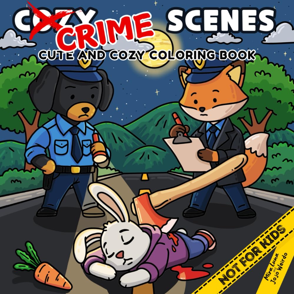 Cozy Crime Scenes: A Parodic Cute Coloring Book for Adults