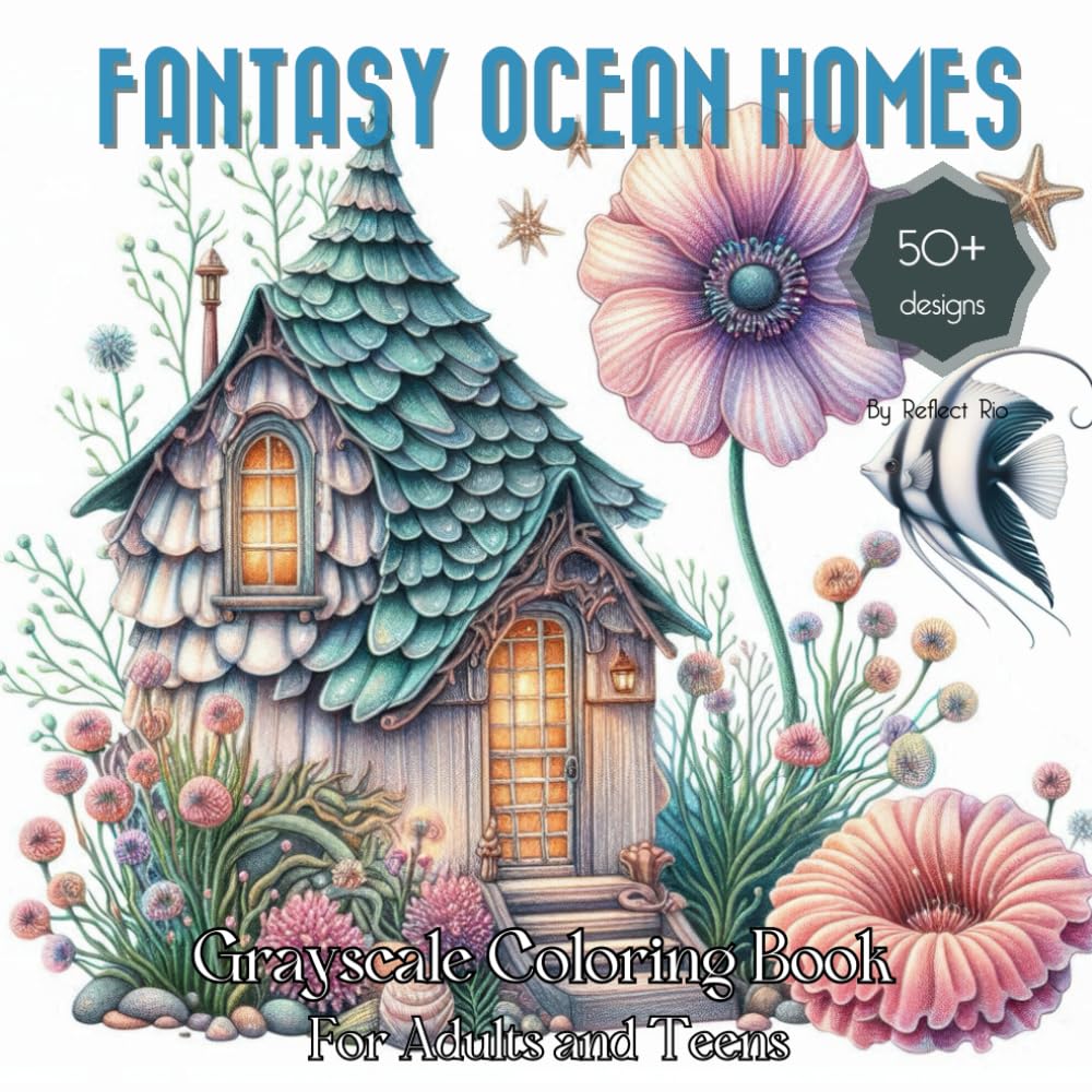 Fantasy Ocean Homes Coloring Book: Explore Adorable Sea Creature Houses in Magical Shells – A Grayscale Coloring Adventure for Relaxation and Creativity (Fantasy Homes grayscale coloring book)