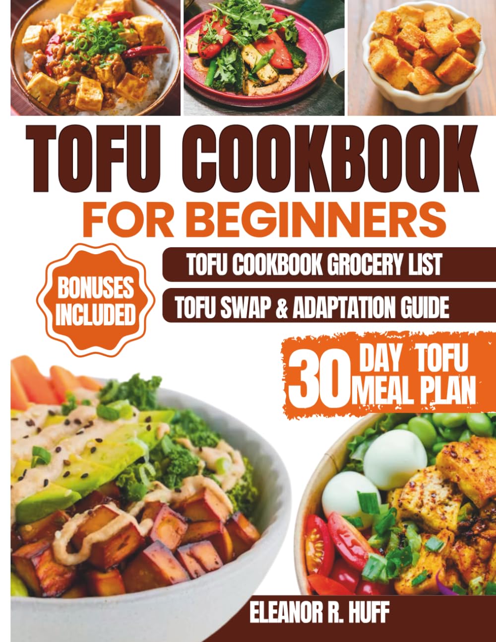 Tofu Cookbook for Beginners: Delicious Plant-Based Recipes and a 30-Day Meal Plan for Everyday Healthy Eating.