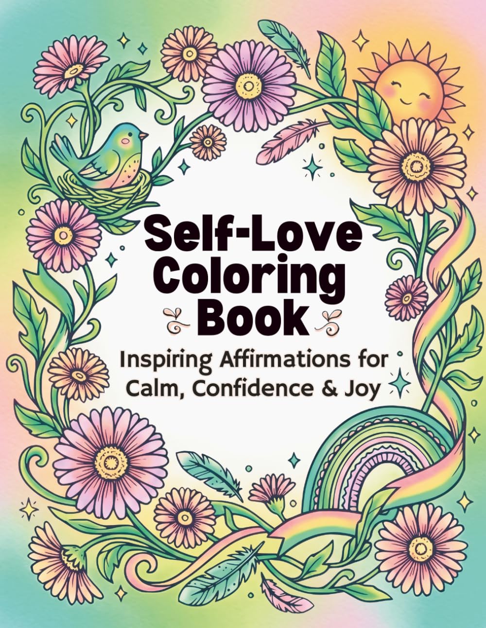 Self-Love Coloring Book: Inspiring Affirmations for Calm, Confidence & Joy
