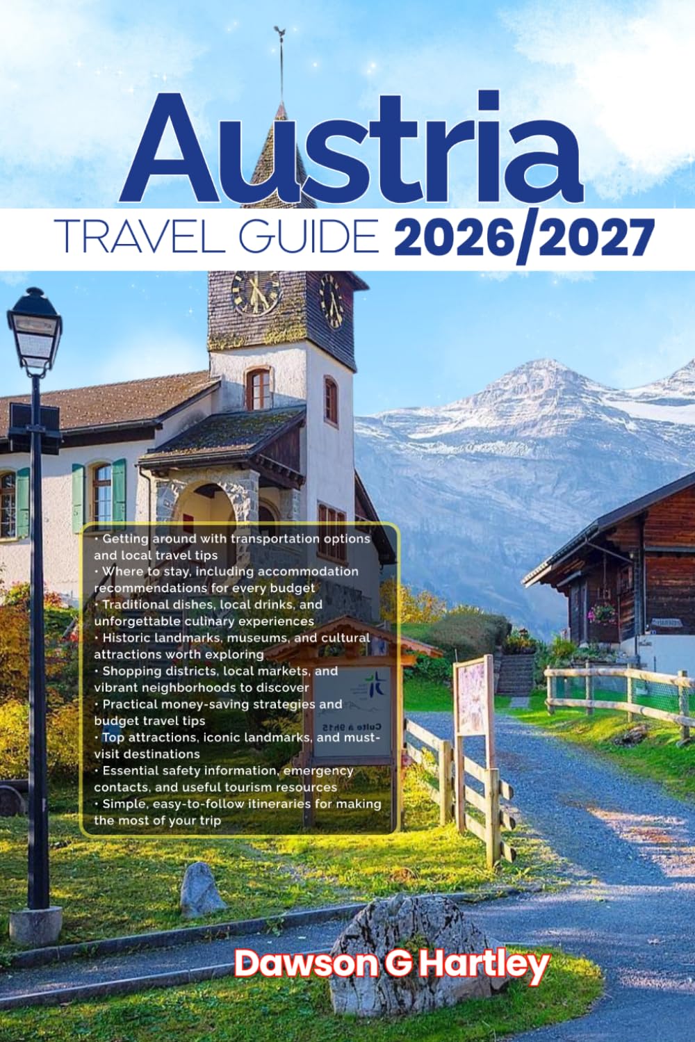 AUSTRIA TRAVEL GUIDE 2026/2027: The Only Guide You’ll Need for an unforgettable Trip: Local Recommendation, Hidden Gems, Insider Tips and Must-See Attractions
