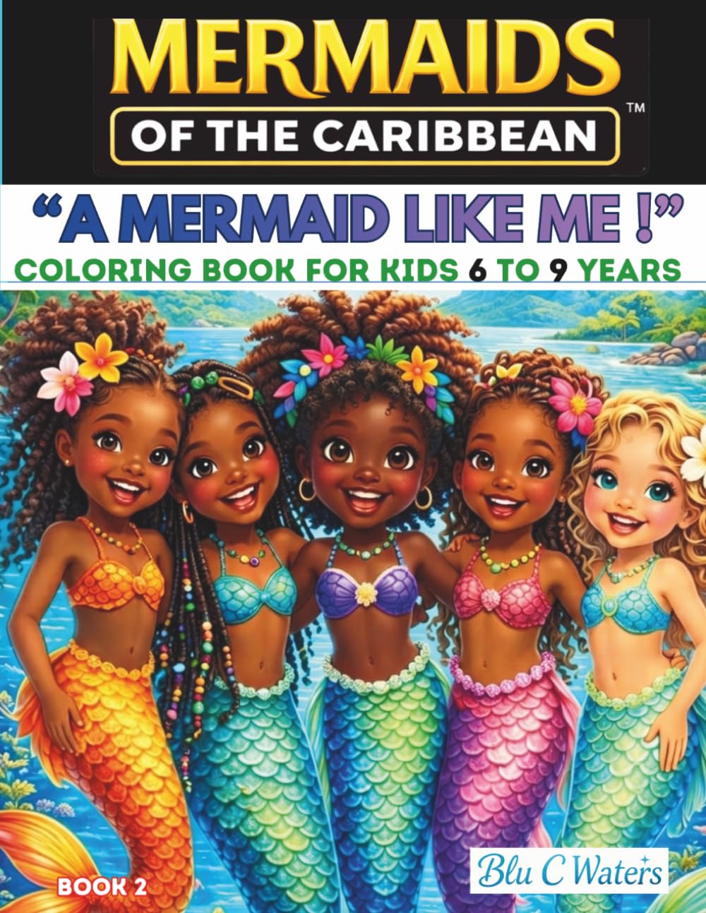 A Mermaid Like Me!: A Coloring Book for Kids Ages 6 to 9 (Mermaids of the Caribbean Coloring book)