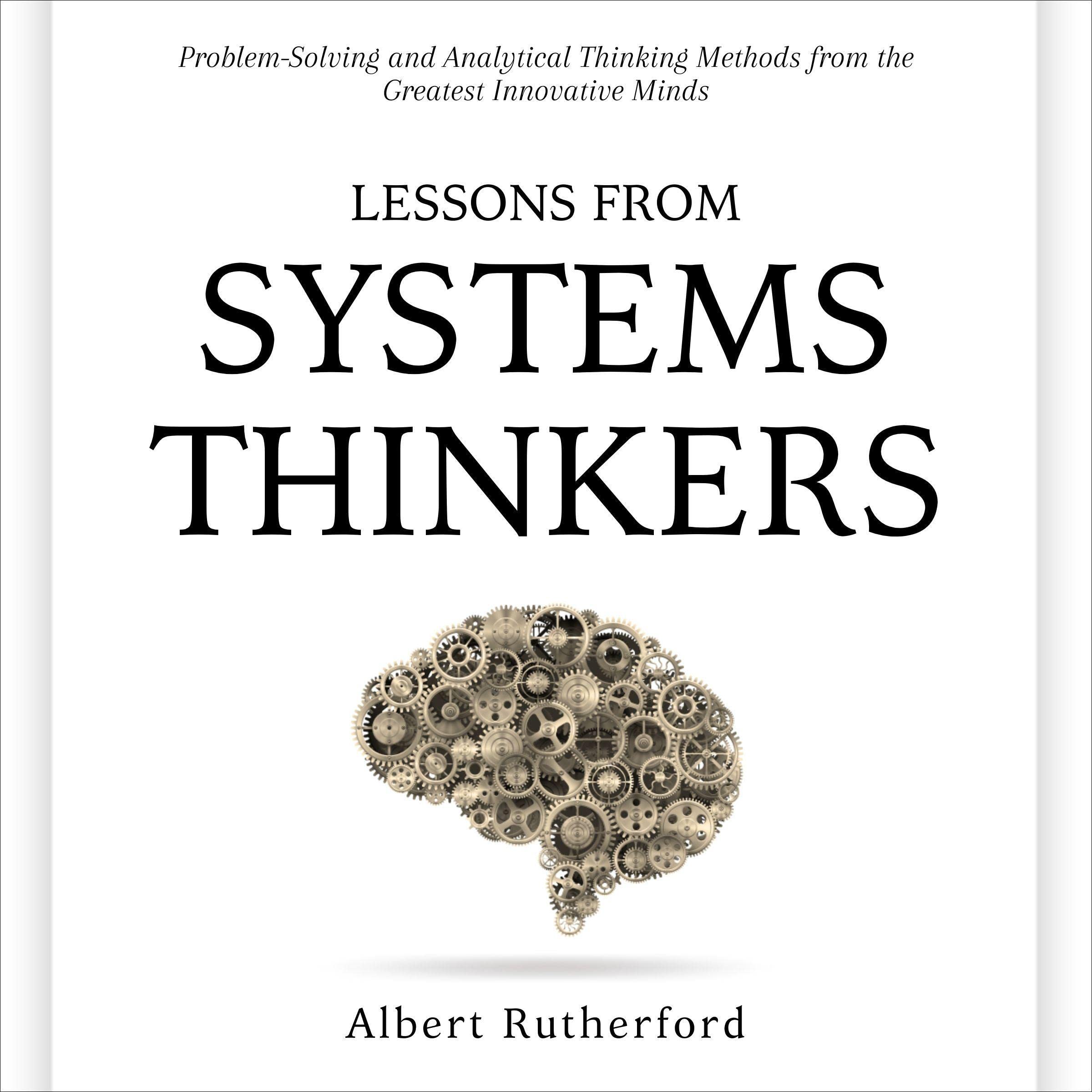 Cover art for Lessons from Systems Thinkers: Problem-Solving and Analytical Thinking Methods from the Greatest Innovative Minds