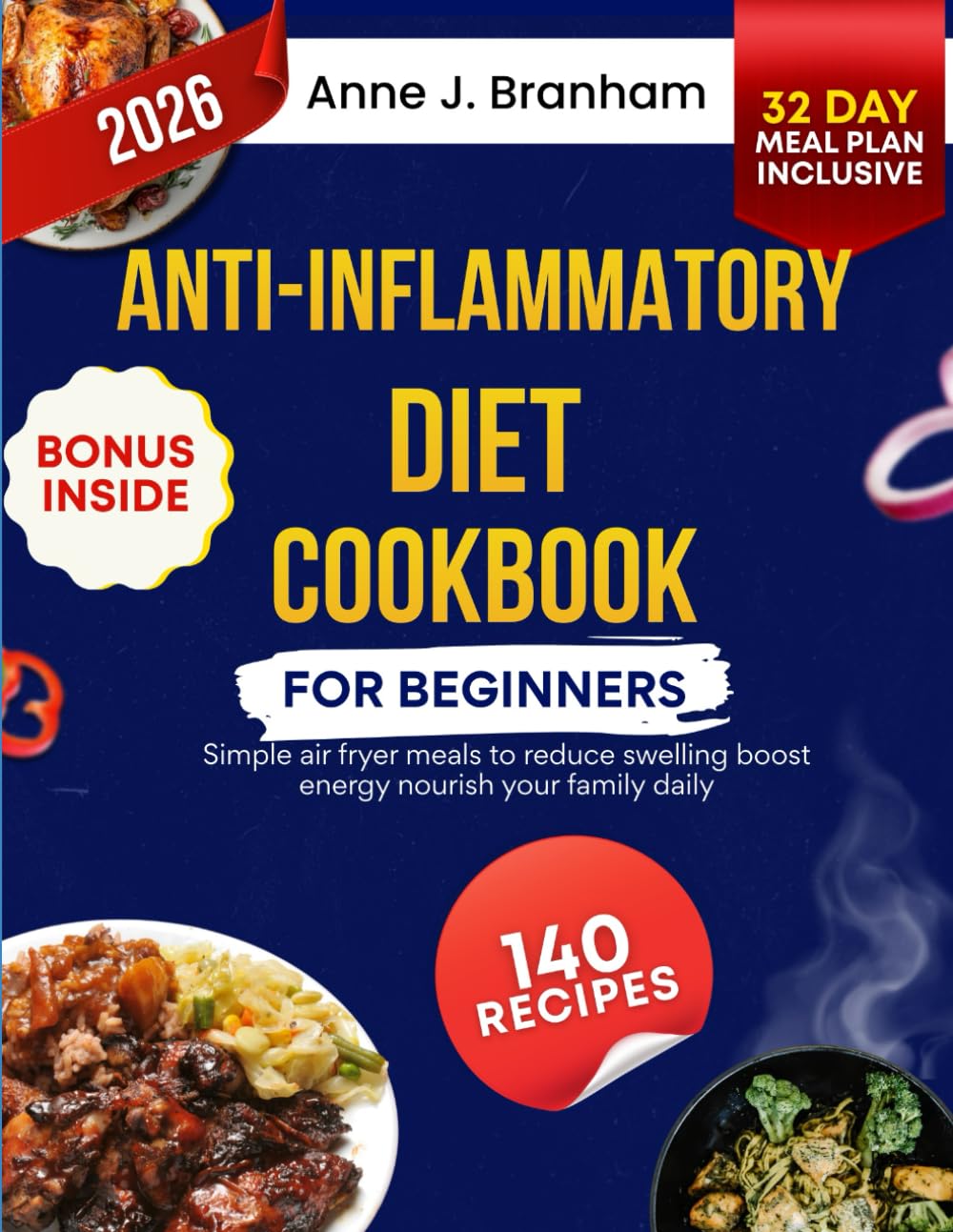 Anti-Inflammatory Diet cookbook for Beginners: Simple air fryer meals to reduce swelling boost energy nourish your family daily