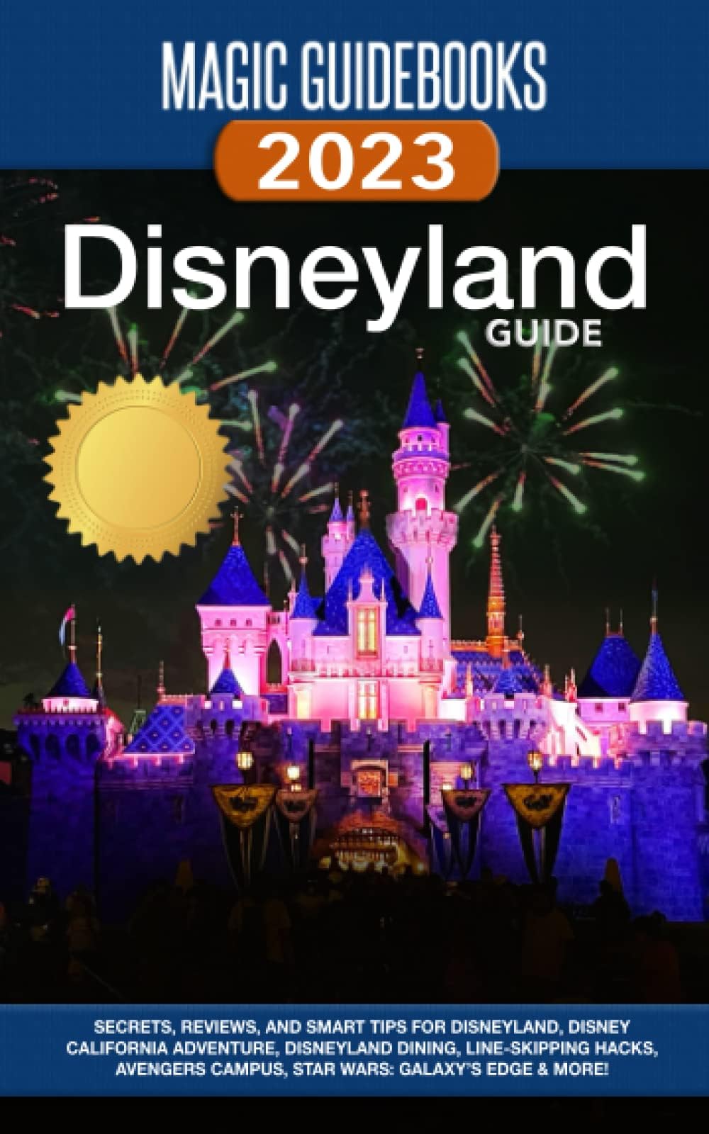 Magic Guidebooks Disneyland Guide 2023: Disneyland Tips, Virtual Queue Tricks, Disney Genie+ Strategy, Disney California Adventure, Star Wars Galaxy's Edge, Avengers Campus, Dining, Hidden Mickeys Paperback โ 27 Oct. 2022
