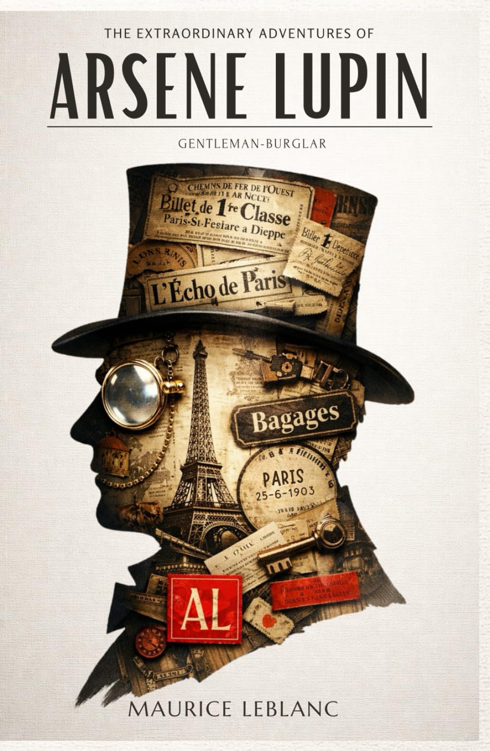 The Extraordinary Adventures of Arsène Lupin, Gentleman-Burglar: Illustrated Collector’s Edition: Including a Unique Character Gallery, Author Biography, and Historical Preface