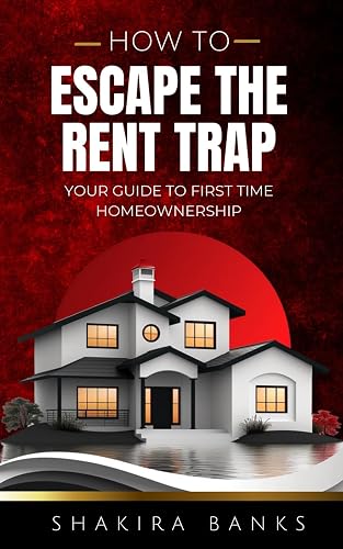 How to Escape the Rent Trap: Your Guide to First-time Homeownership