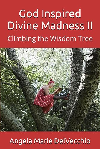 God Inspired Divine Madness II: Climbing the Wisdom Tree