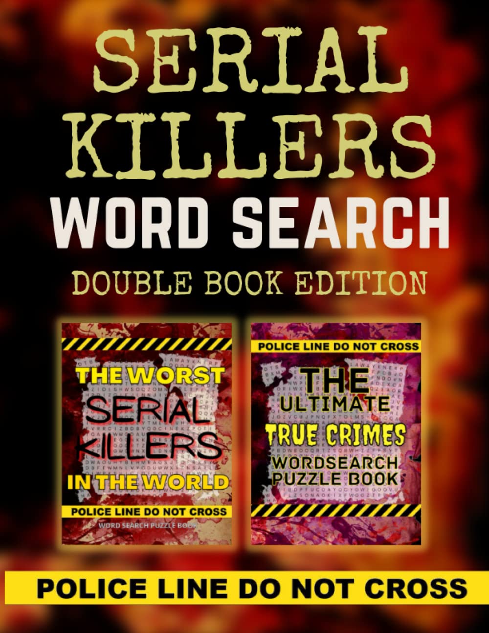 Serial Killers Word Search Double Book Edition: The Worst Serial Killers in the World and True Crimes Word Search