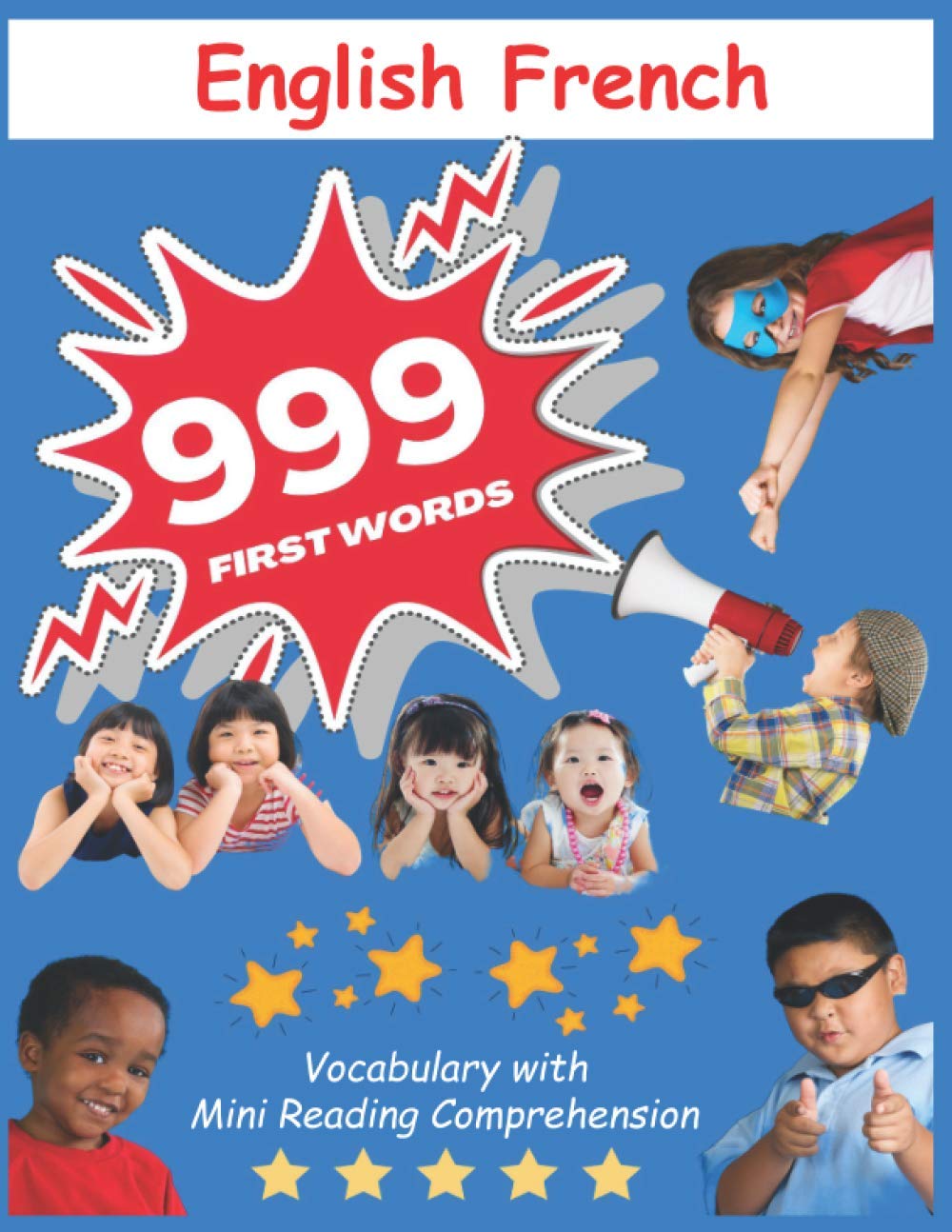 999 English French First words Vocabulary with Mini Reading Comprehension: Recommended bilingual homeschool Flashcards book for preschool kindergarten 1st 2nd and 3rd graders