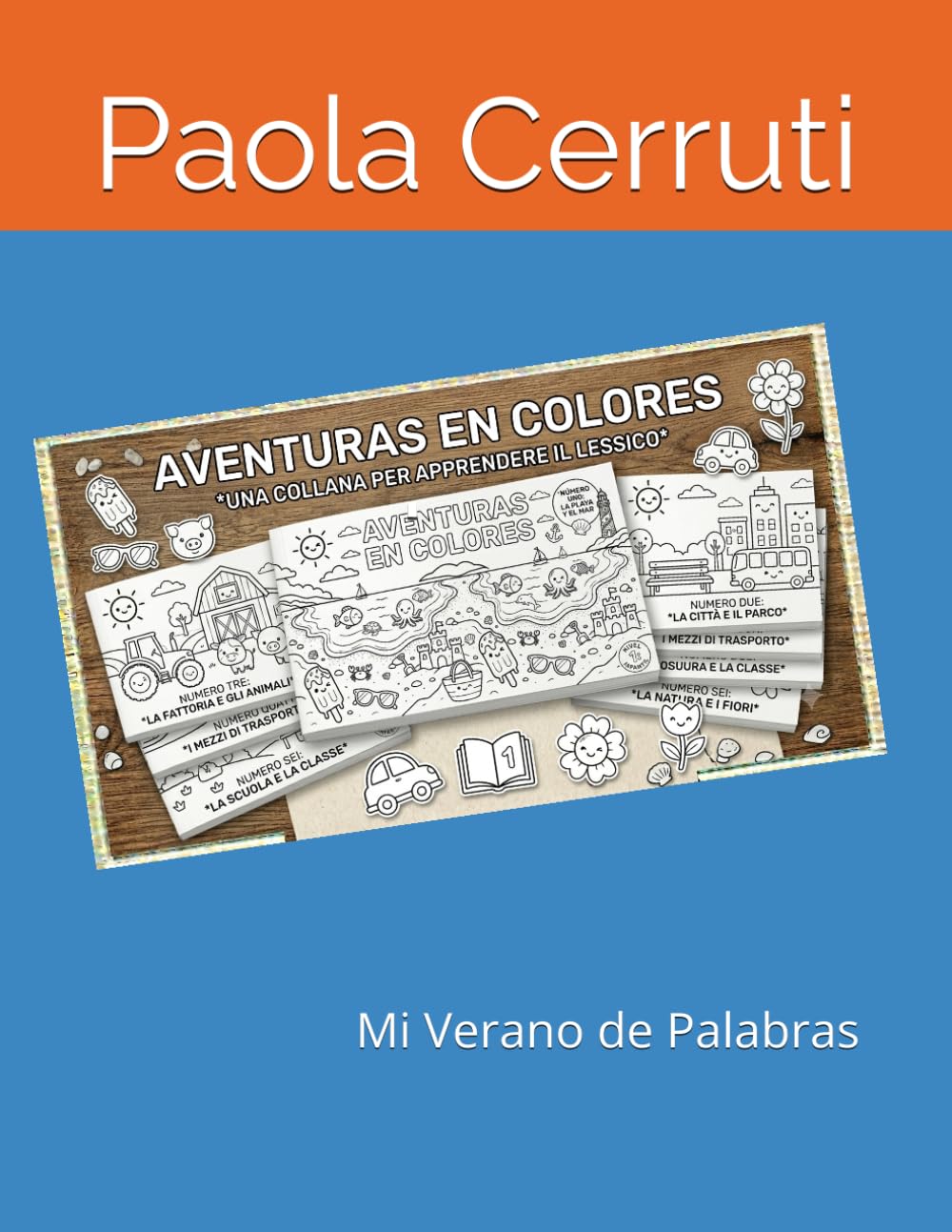 Aventuras en Colores.: Mi Verano de Palabras (Aventuras en Colores: Aprender Léxico Jugando. Libros de Colorear para Niños – Vocabulario Básico de Español)