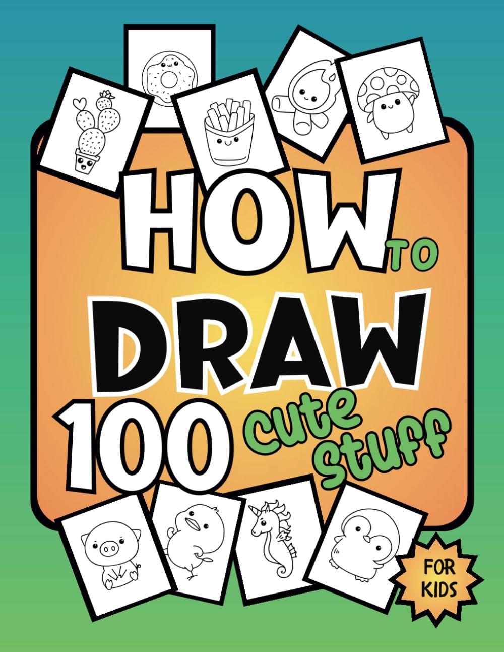 How To Draw for Kids: Learn to draw 100 Cute Kawaii Step by Step
