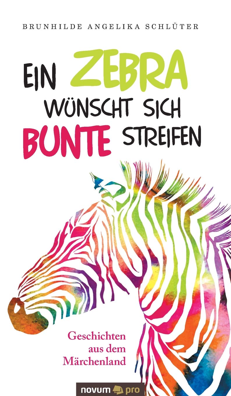 Ein Zebra Wünscht Sich Bunte Streifen (German Edition)