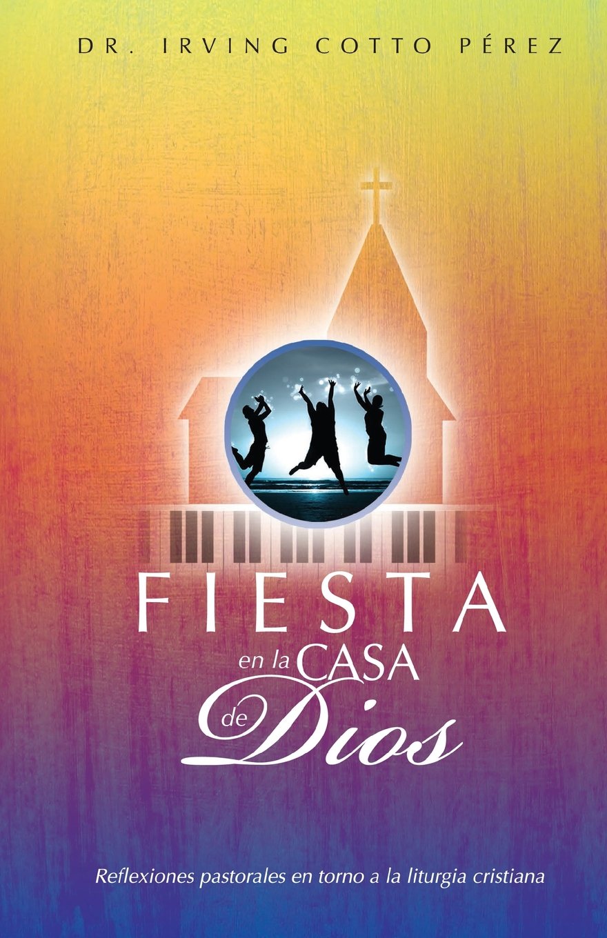 Fiesta en la casa de Dios: reflexiones pastorales en torno a la liturgia cristiana