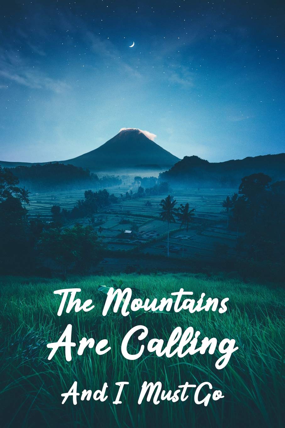 The mountains are calling and i must go: Hiking Journal, Trail Log Book, Hiker Journal, Trail journals, Hiking Log Book, Hiking Journal, ... Hikers, Outdoors Journal, 6" x 9" Travel Size