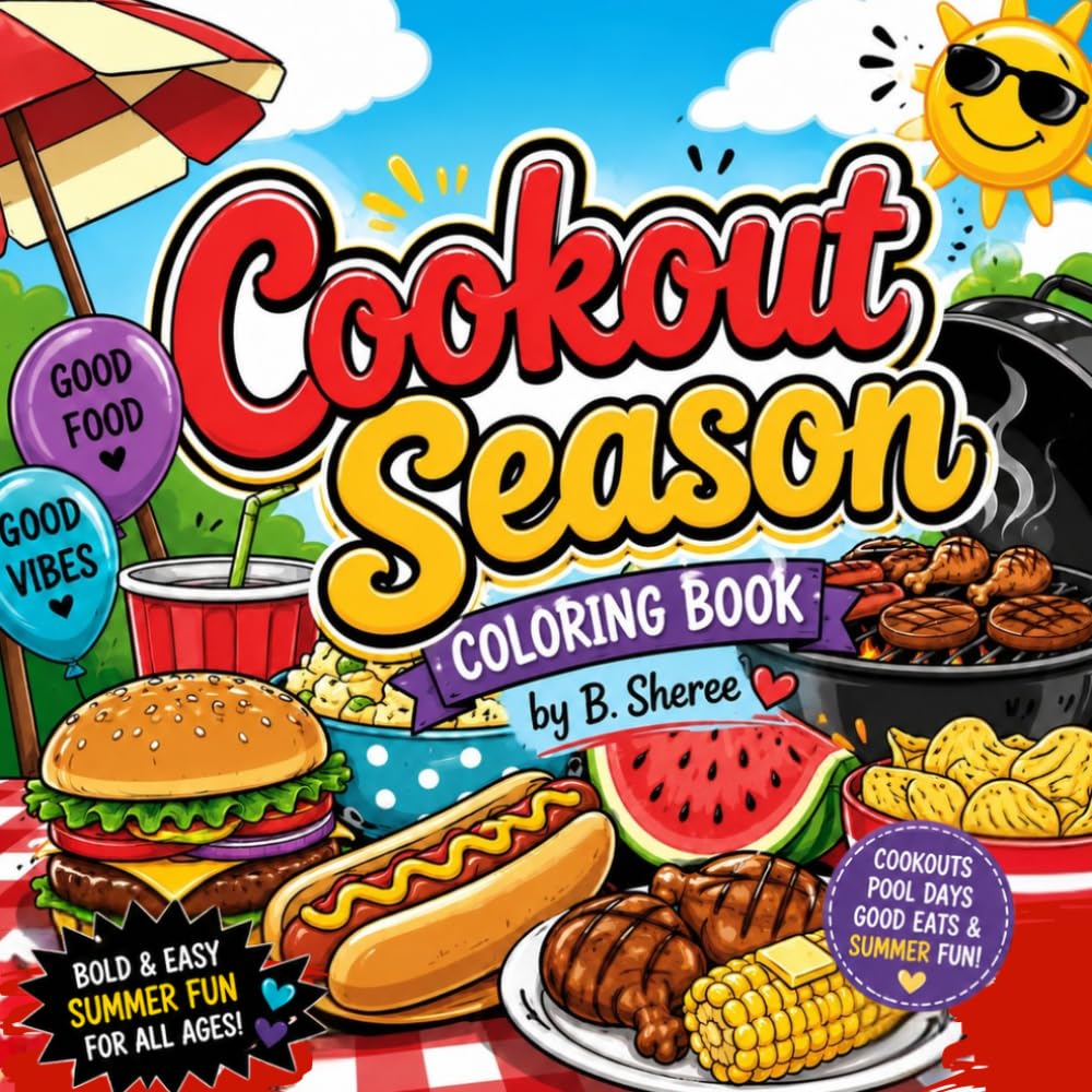 Cookout Season Coloring Book: Bold & Easy Summer Coloring Pages Featuring BBQ Foods, Pool Days, Backyard Cookouts, Summer Games, Desserts, Grills & Fun Activities