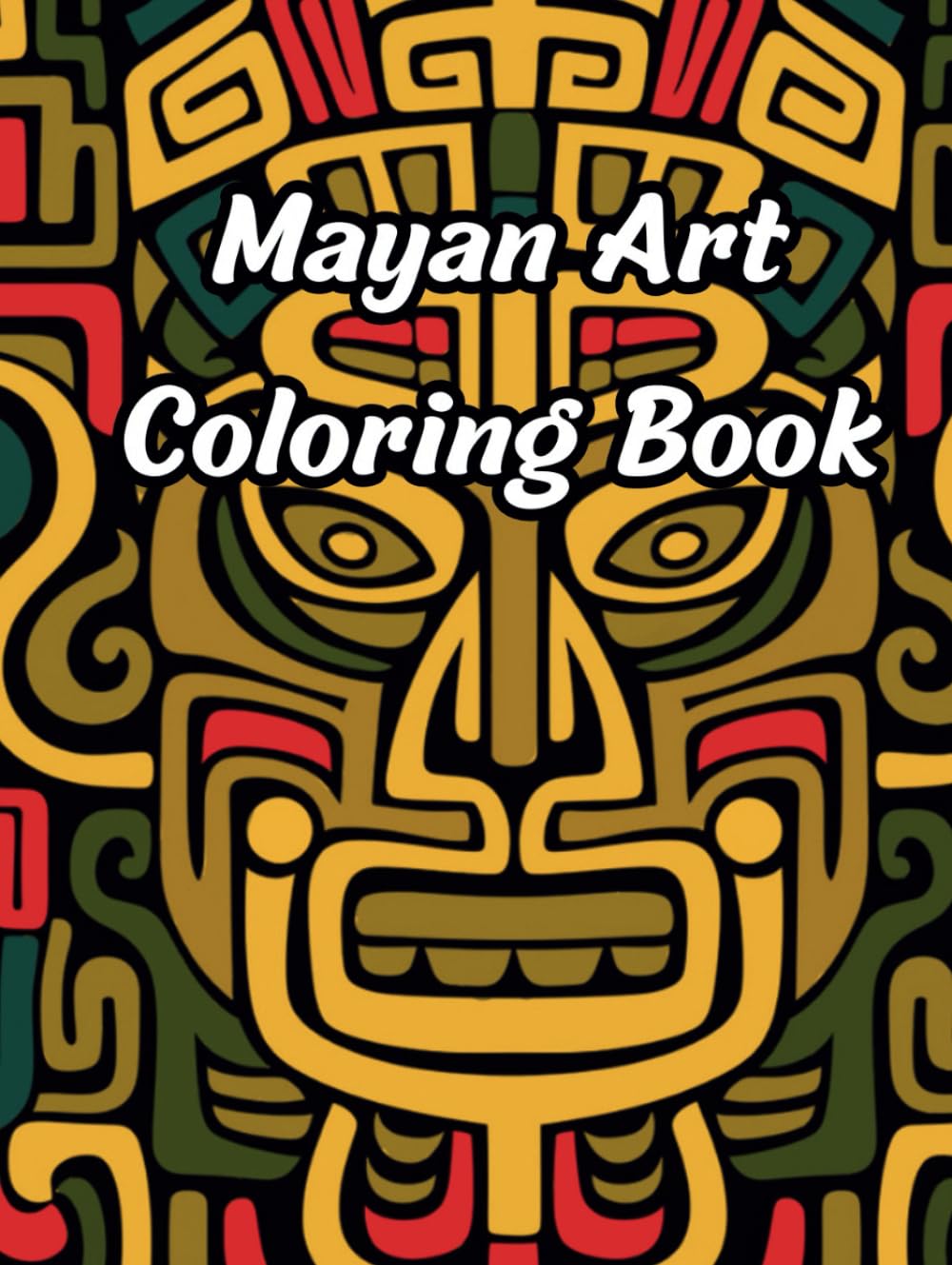 Mayan Art Coloring Book: 50 Pages