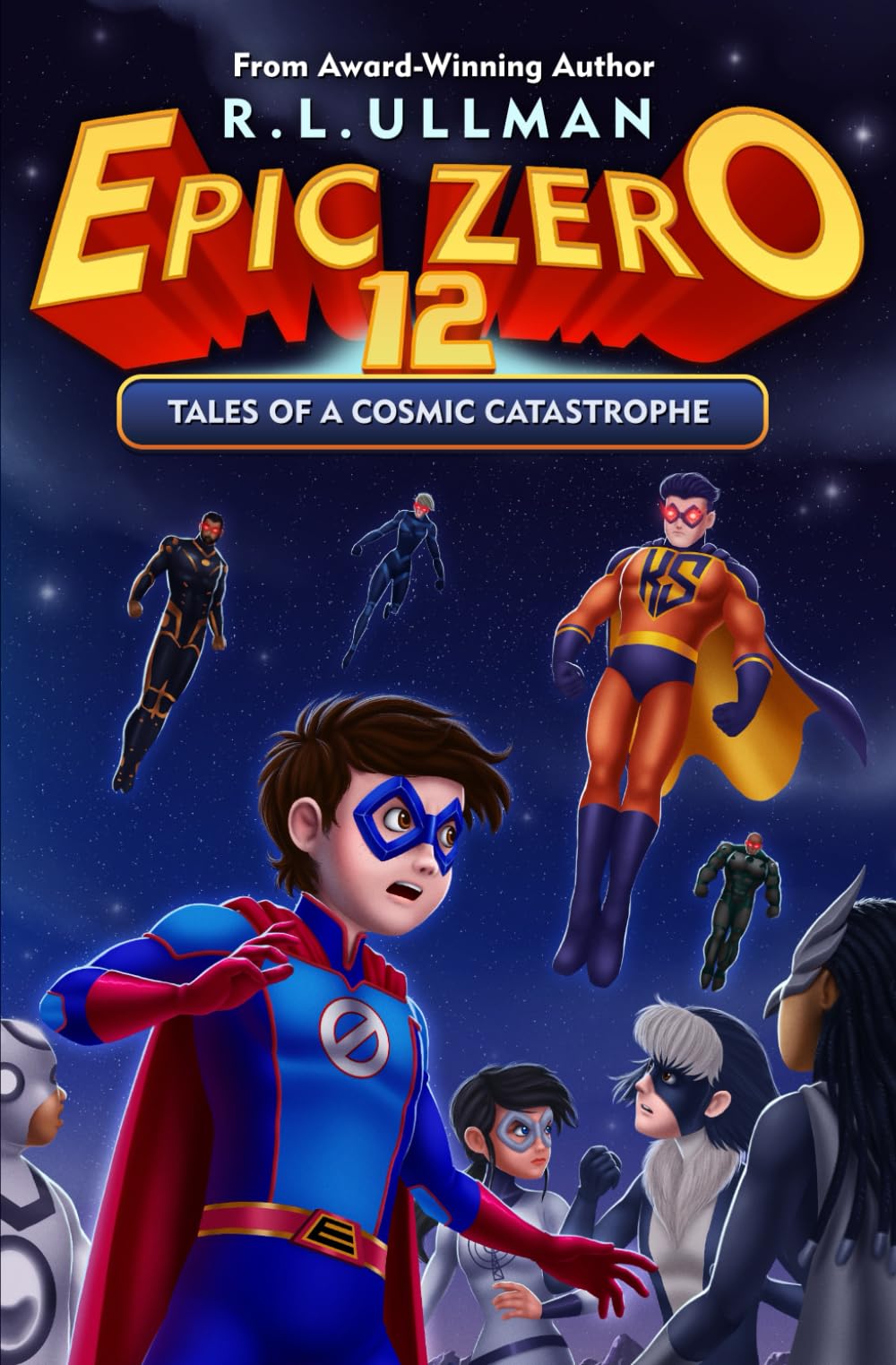 Epic Zero 12: Tales of a Cosmic Catastrophe (Tales of a 6th Grade Superhero)