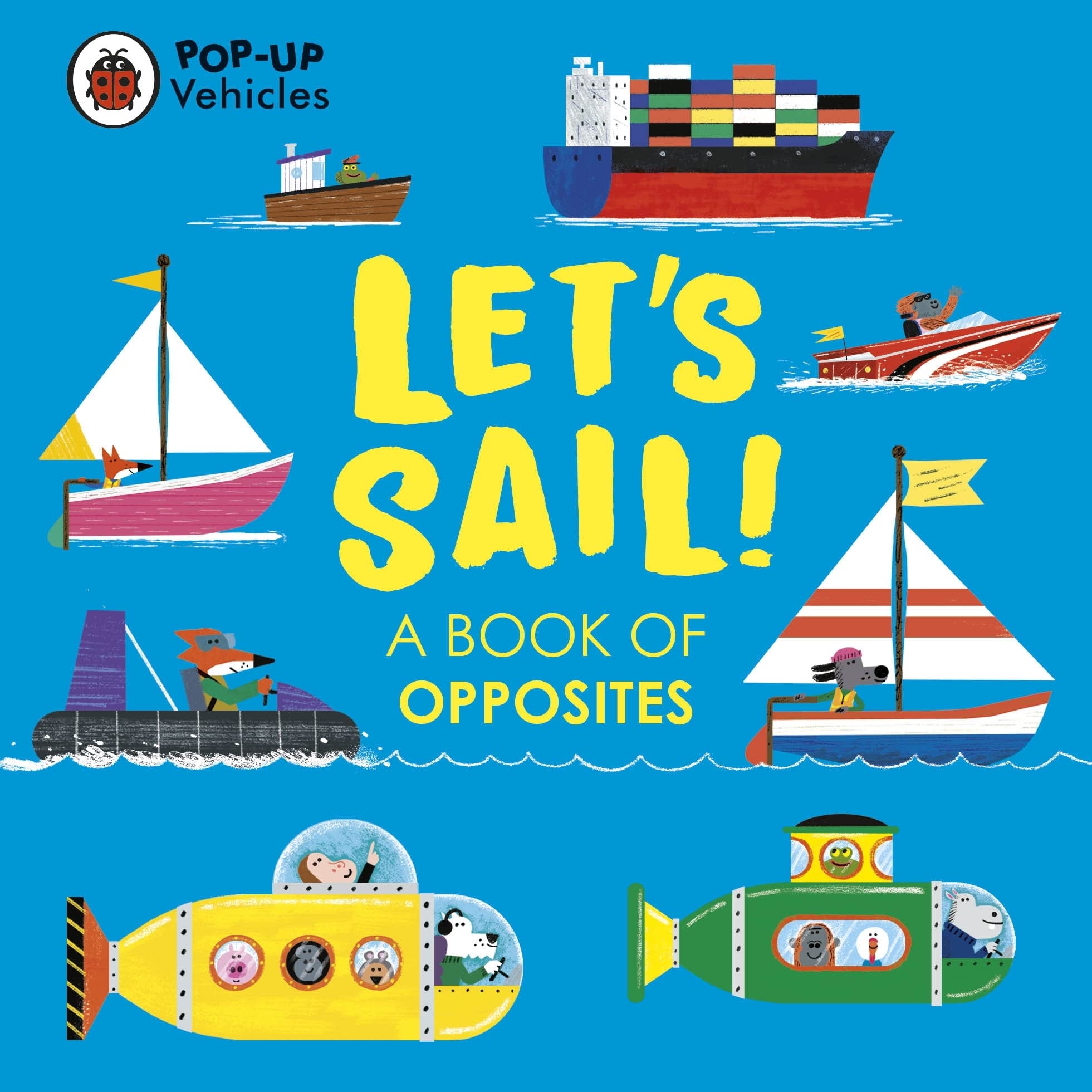 Pop-Up Vehicles: Let’s Sail!: A Book of Opposites (Little Pop-Ups)