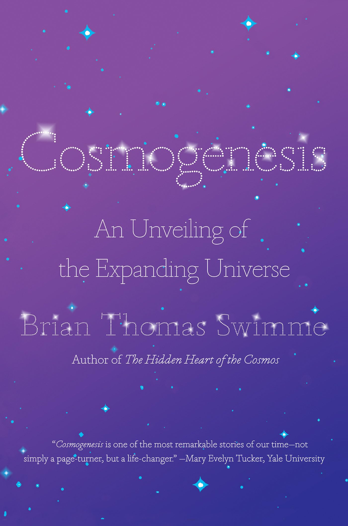 Cosmogenesis: An Unveiling of the Expanding by Brian Thomas Swimme HARDBACK