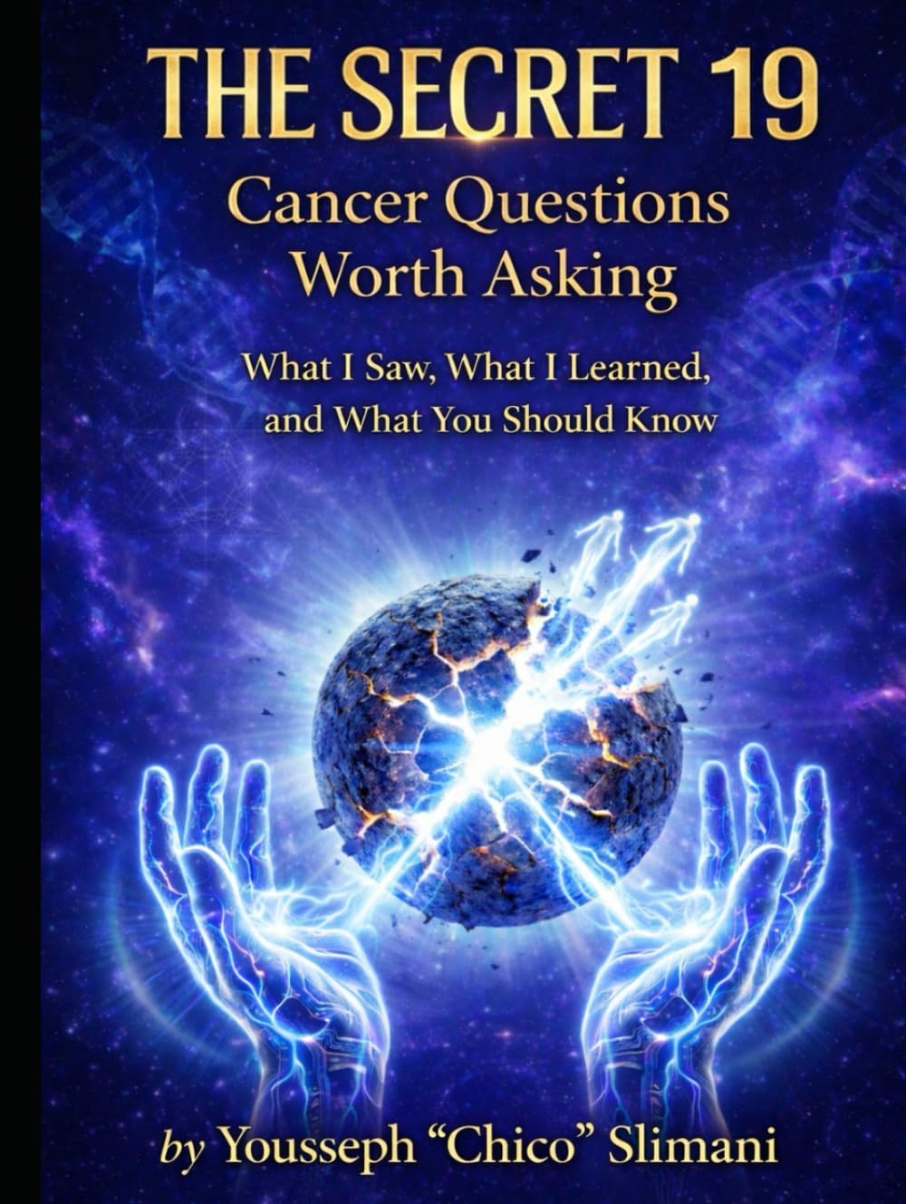 THE SECRET 19: Cancer Questions Worth Asking What I Saw, What I Learned, and What You Should Know