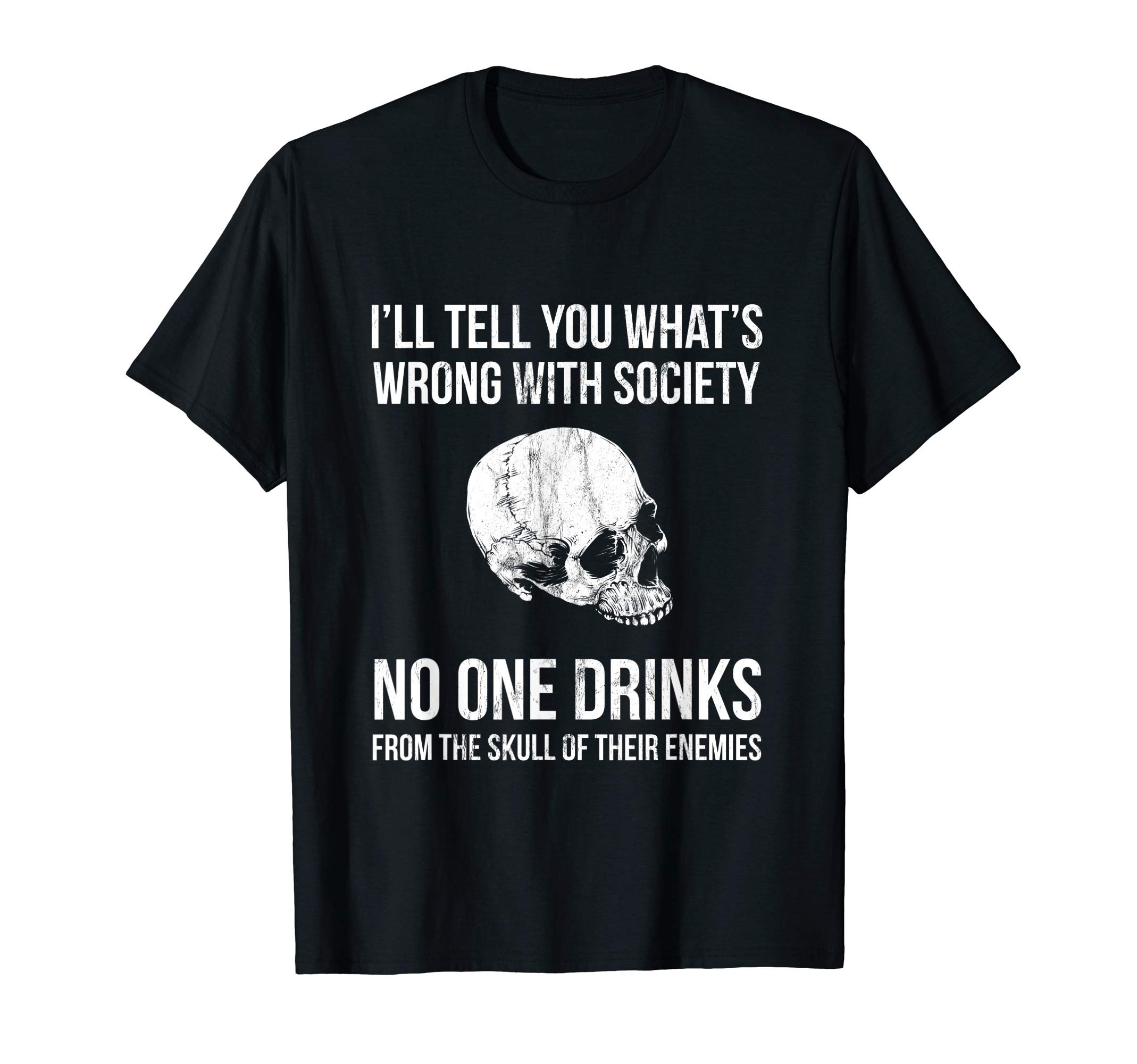 Funny Viking Humor GiftsWrong Society | Drink From The Skull Of Your Enemies T-Shirt