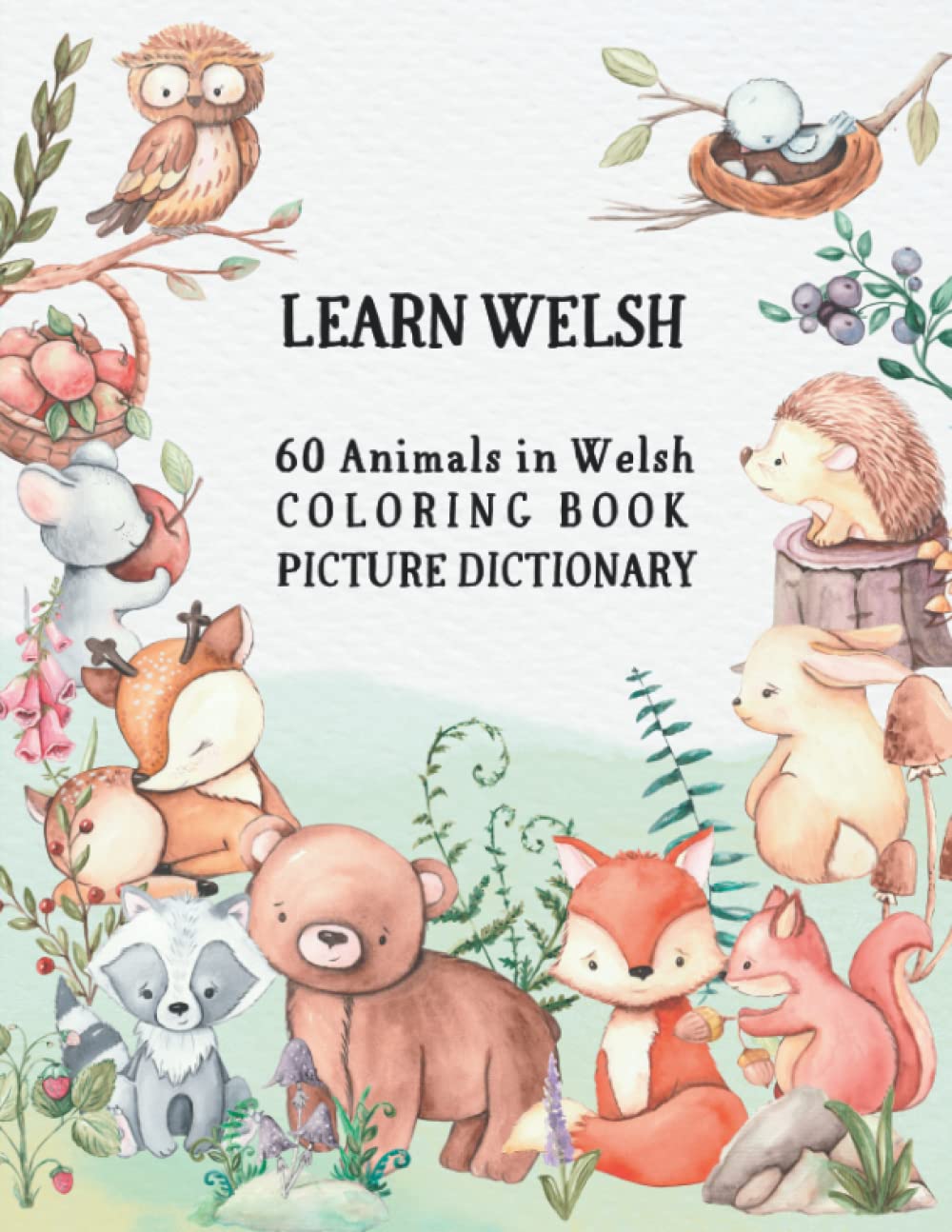 Learn Welsh - 60 Animals in Welsh Coloring Book (Picture Dictionary): Color and Learn Names of Animals in Welsh (with English Translation)