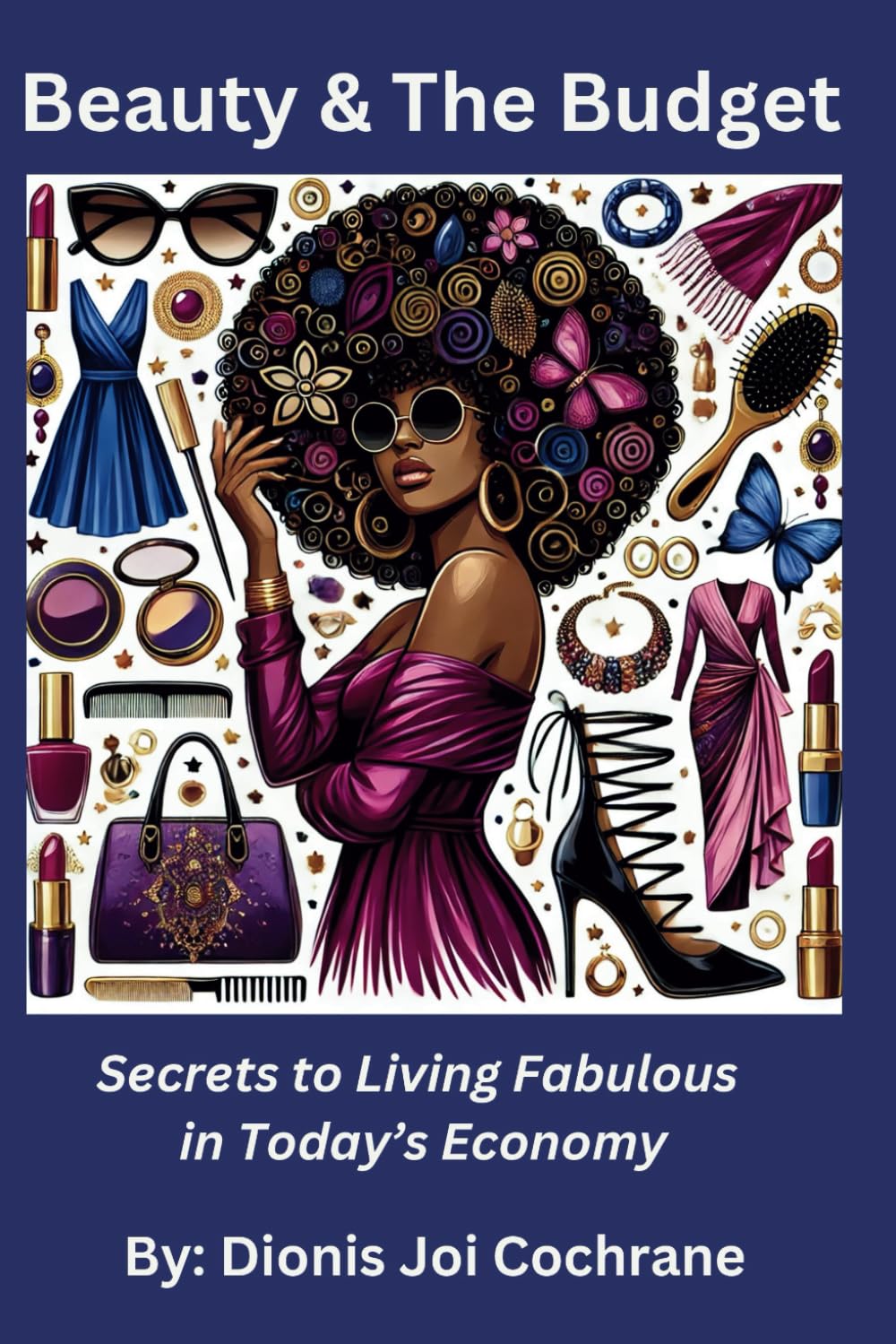 Beauty & The Budget: Secrets to Living Fabulous in Today's Economy