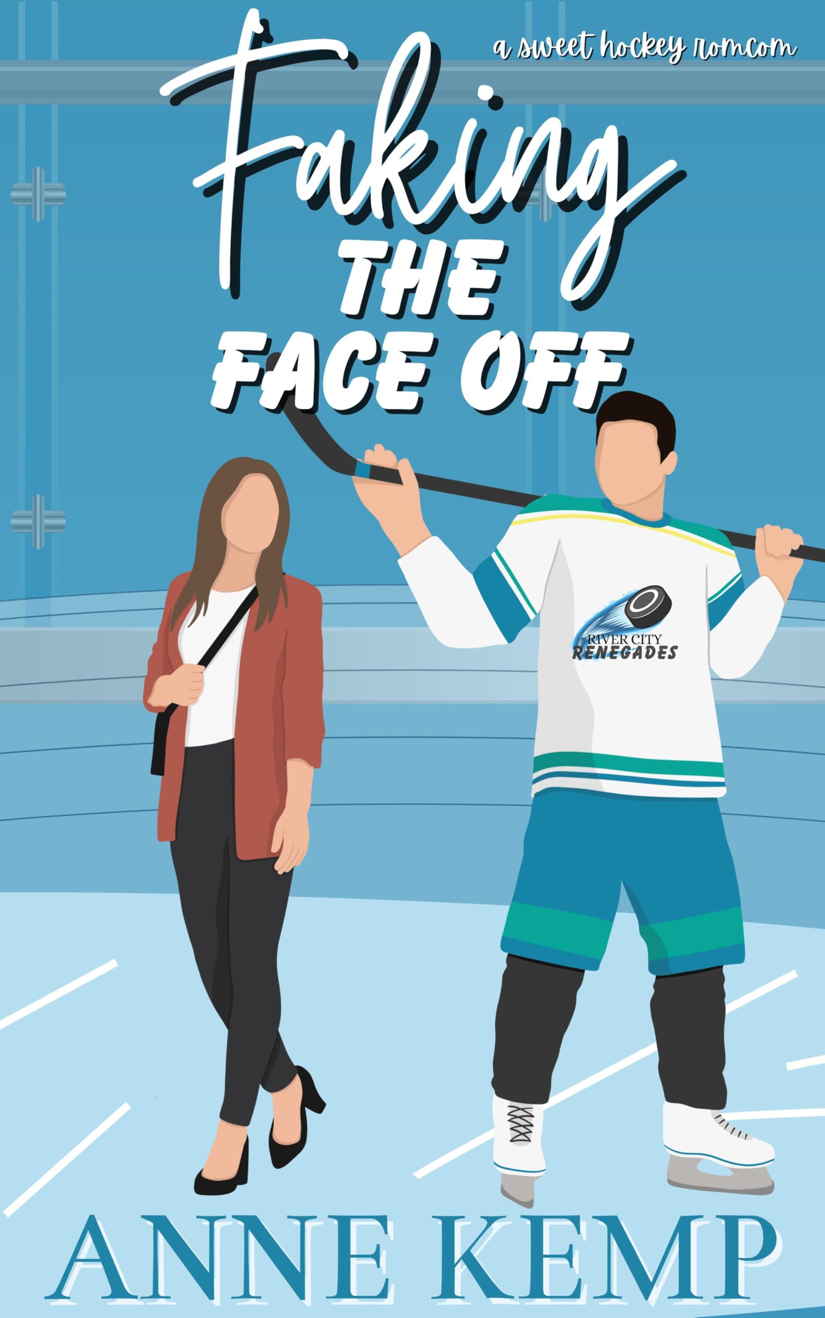 Faking the Face Off : A Sweet Hockey RomCom (River City Renegades Book 1)