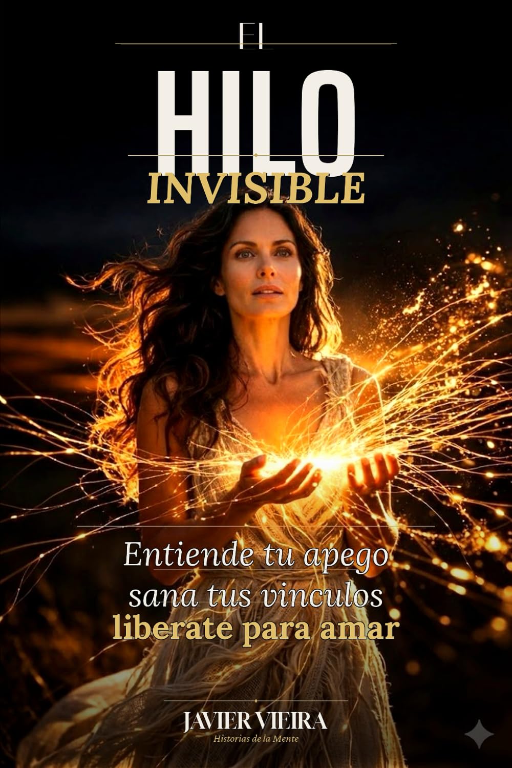 El hilo invisible: Entiende tu apego, sana tus vínculos, libérate para amar