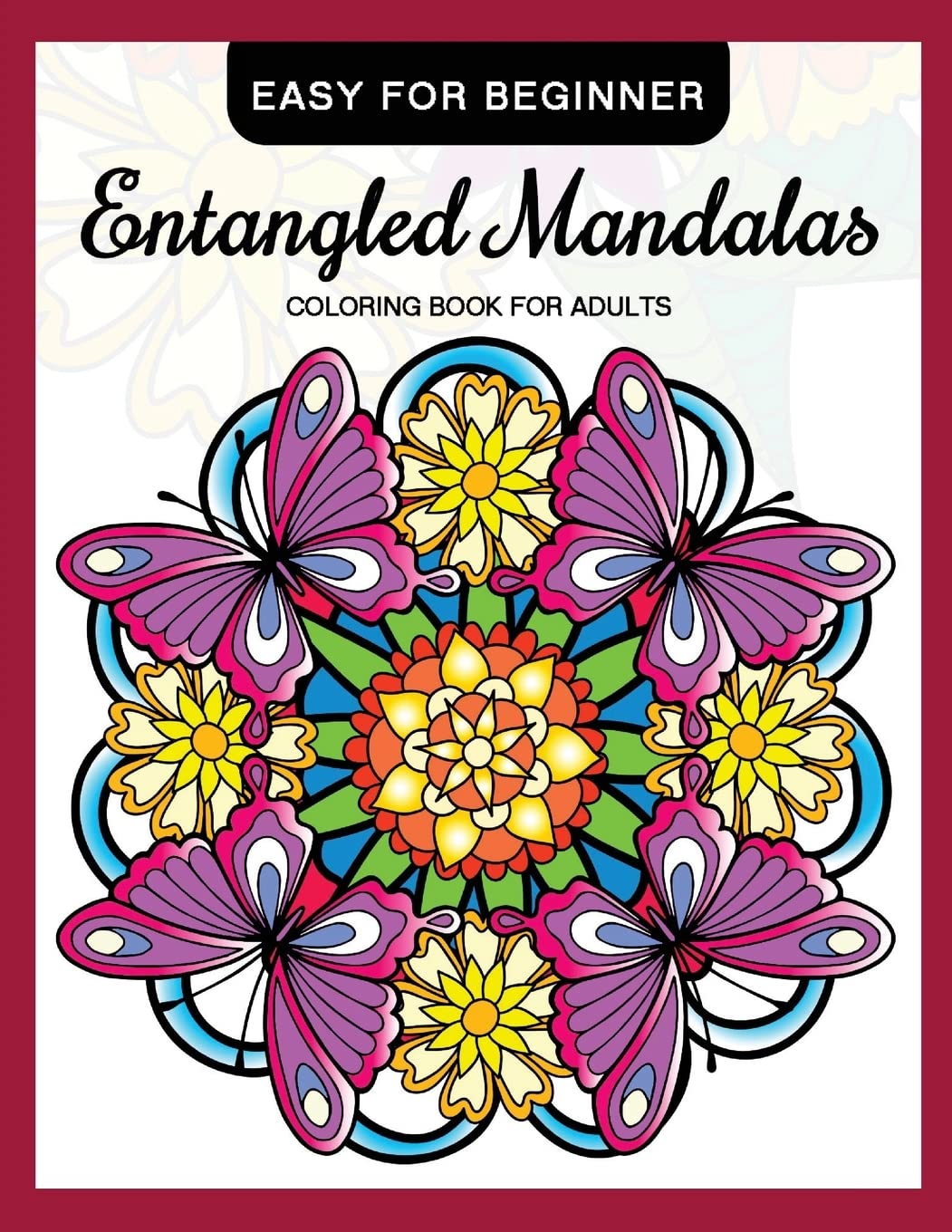 Entangled Mandalas Coloring Book for Adults Easy for Beginner: Simple Mandalas for Relaxation and Stress Relief: Volume 11 (Coloring Book for Grown-Ups)
