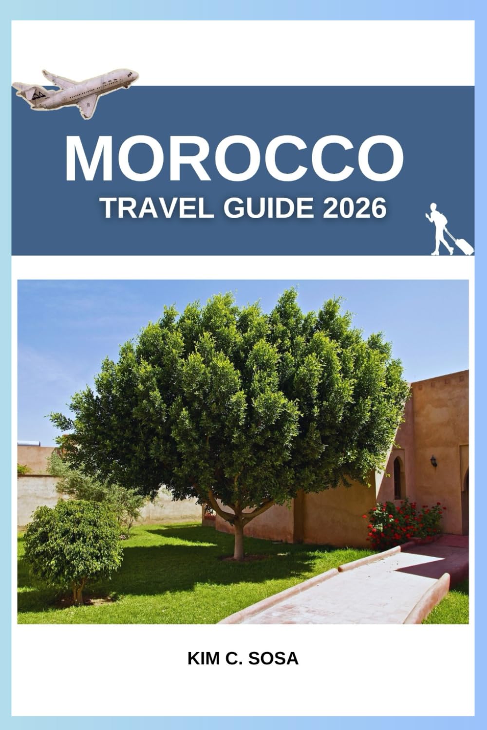 Morocco travel guide 2026: Complete Explorer’s Handbook to Sahara Desert, Riads, Souks & Local Experiences Essential Tips for Solo & Group Adventurers