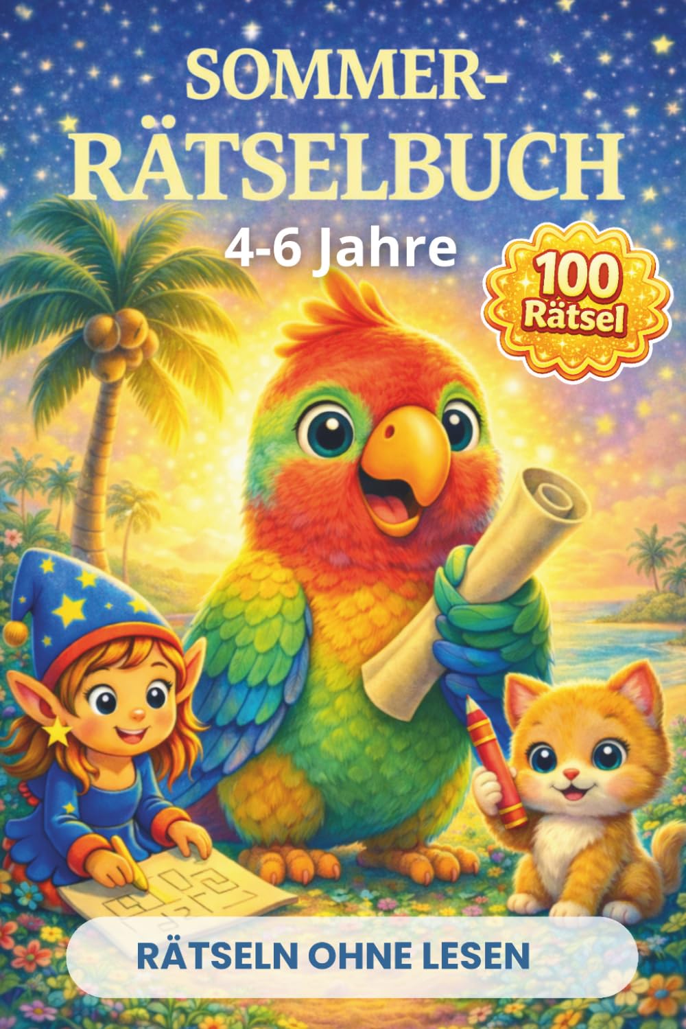 Mein erstes Sommer-Rätselbuch 4–6 Jahre - Rätseln ohne Lesen: Rätselheft für unterwegs in den Sommerferien – für Kindergarten, Vorschule und 1. Klasse ... – Rätselspaß für die Ferien und unterwegs)