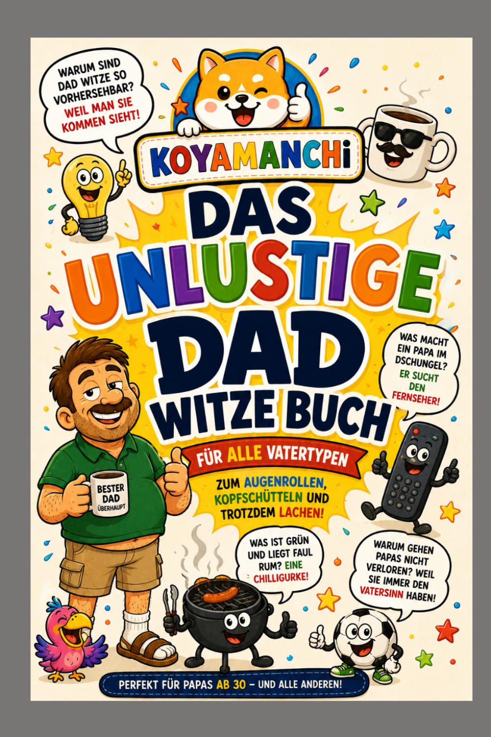 KOYAMANCHI Dad Witze Edition für Kinder ab 6 Jahren: Das Kinder Witzebuch für die besten Dad Witze