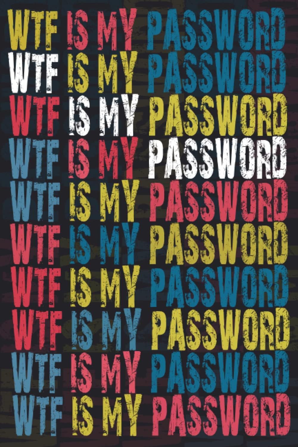 Wtf Is My Password: Password Book, Internet Login Notebook Organizer with Alphabetical Tabs | Log Book