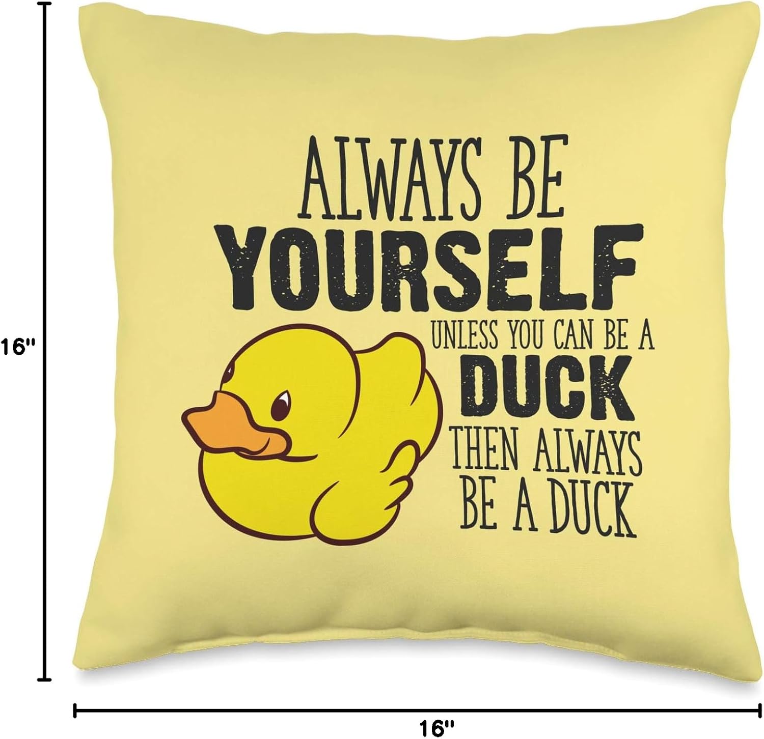 Cute Duck Always Be Yourself Unless You Can Be A Duck Throw Pillow